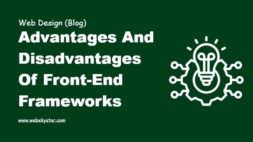 Advantages and Disadvantages of Front-end Frameworks