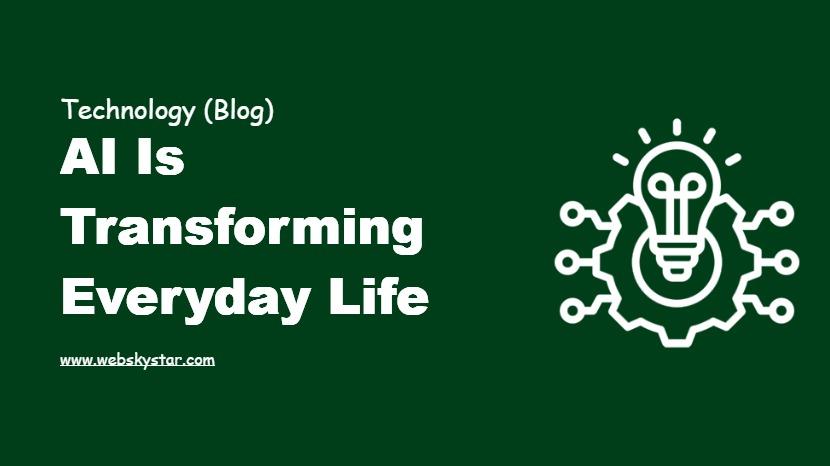 AI is Transforming Everyday Life
