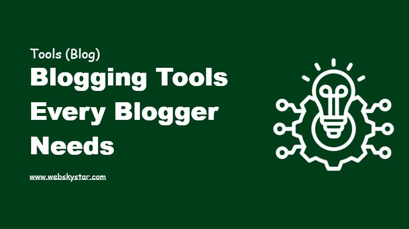 Blogging Tools Every Blogger Needs