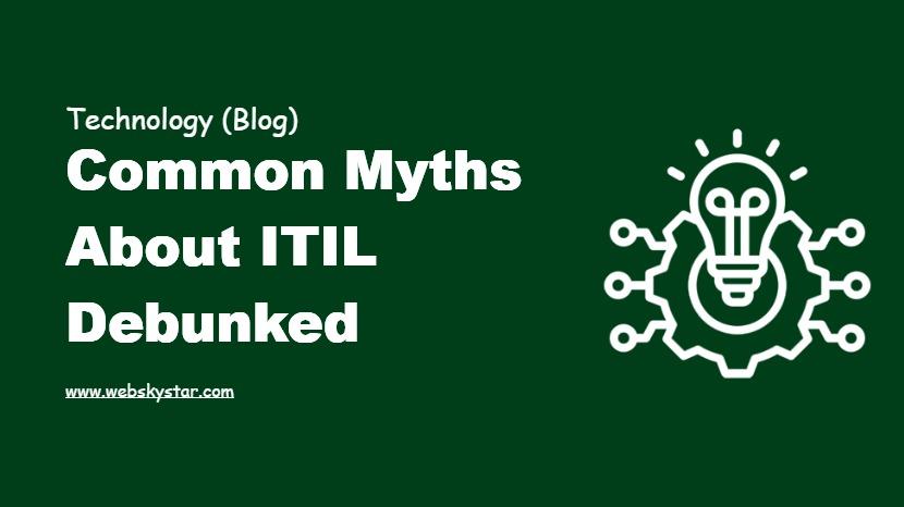 Common Misconceptions About ITIL Debunked