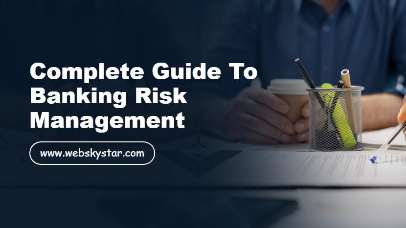 Complete Guide to Banking Risk Management