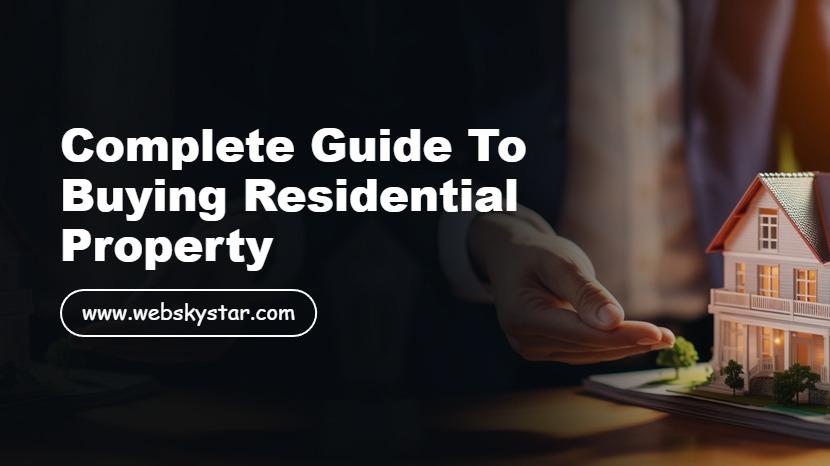 Complete Guide to Buying Residential Property