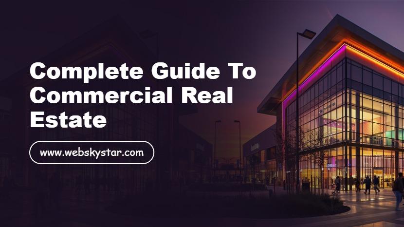 Complete Guide to Commercial Real Estate