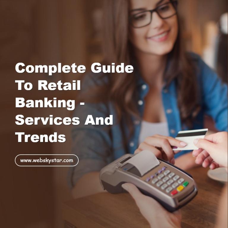Complete Guide to Retail Banking - Services and Trends