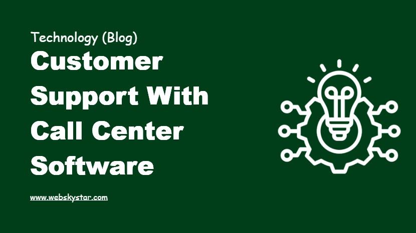 Customer Support with Call Center Software