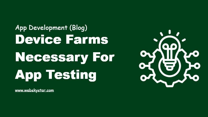 Device farms necessary for app testing