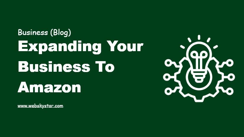 Expanding Your Business to Amazon