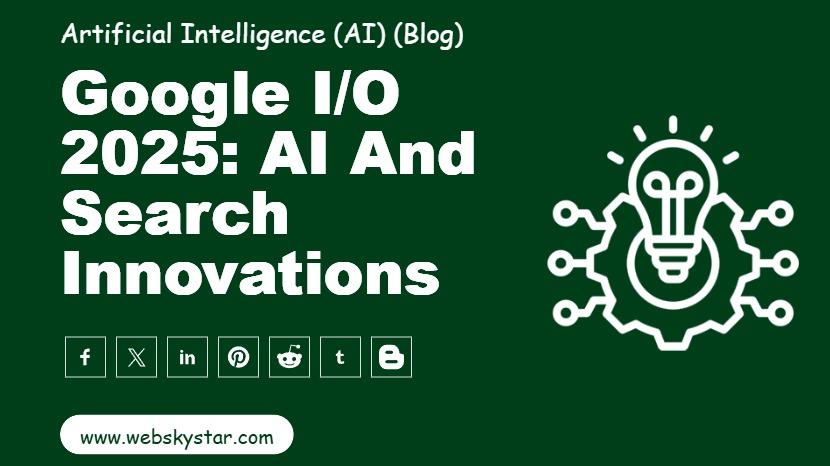 Google I/O 2025: AI and Search Innovations