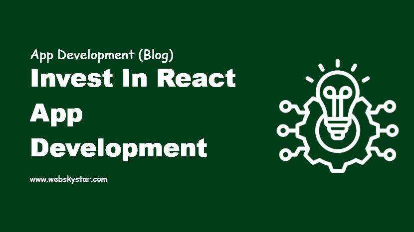 Invest in React App Development