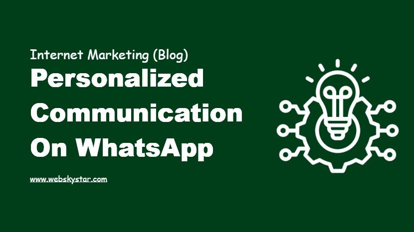 Personalized communication on WhatsApp