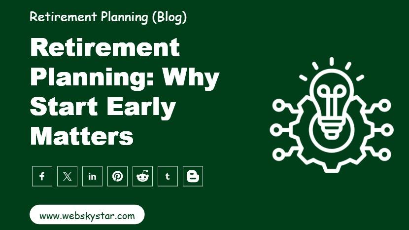 Retirement Planning: Why Start Early Matters
