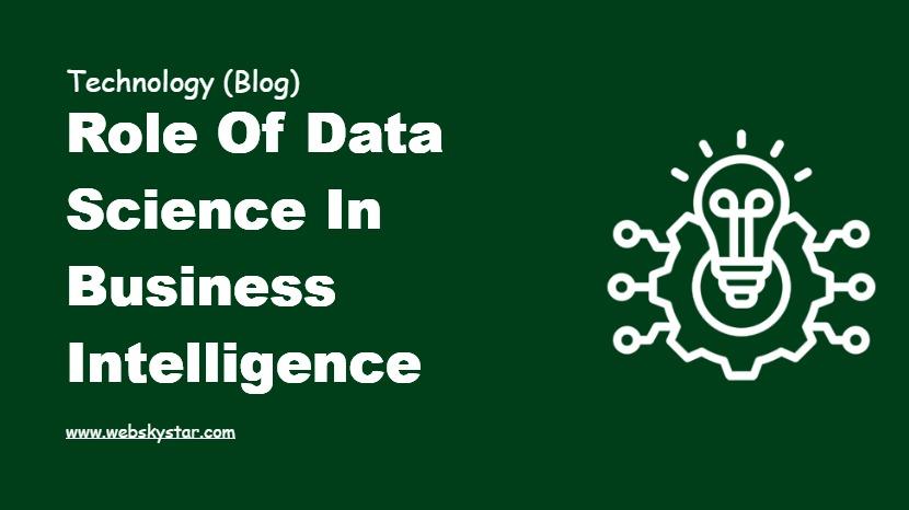 Role of Data Science in Business Intelligence