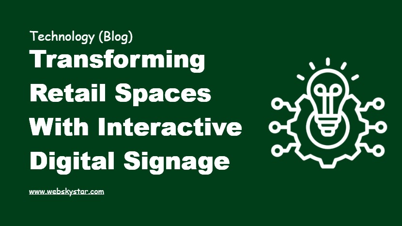 Transforming Retail Spaces with Interactive Digital Signage