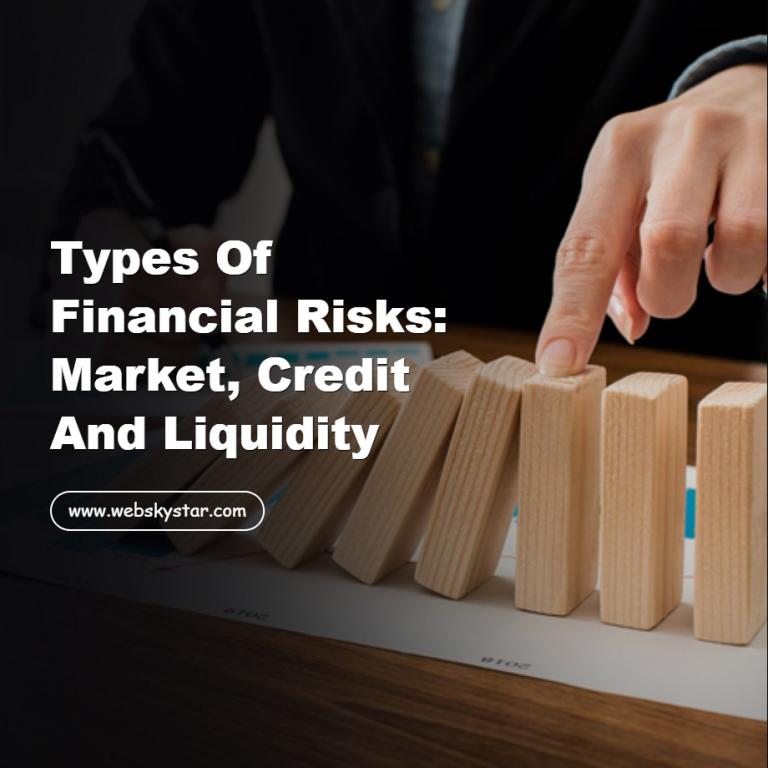 Types of Financial Risks: Market, Credit and Liquidity