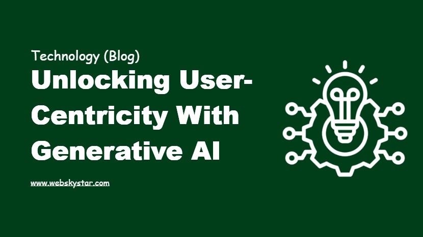 Unlocking User-Centricity with Generative AI